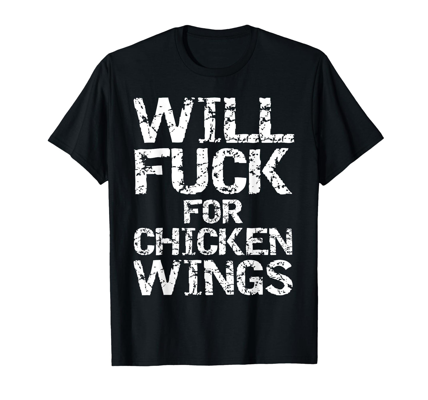 Will Fuck for Chicken Wings Funny Game Day Saying Joke Quote T-Shirt