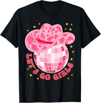 Cowboy Hat Disco Ball Let's Go Girls Western Cowgirls T-Shirt
