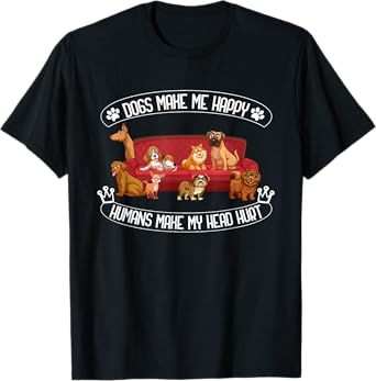 Dogs Make Me Happy Humans Make My Head Hurt T-Shirt