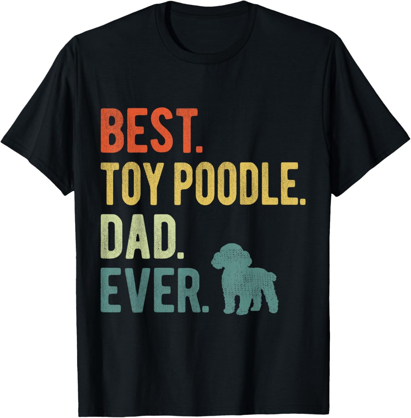 Best Toy Poodle Dad Ever Dog Daddy Father's Day T-Shirt for Men Women