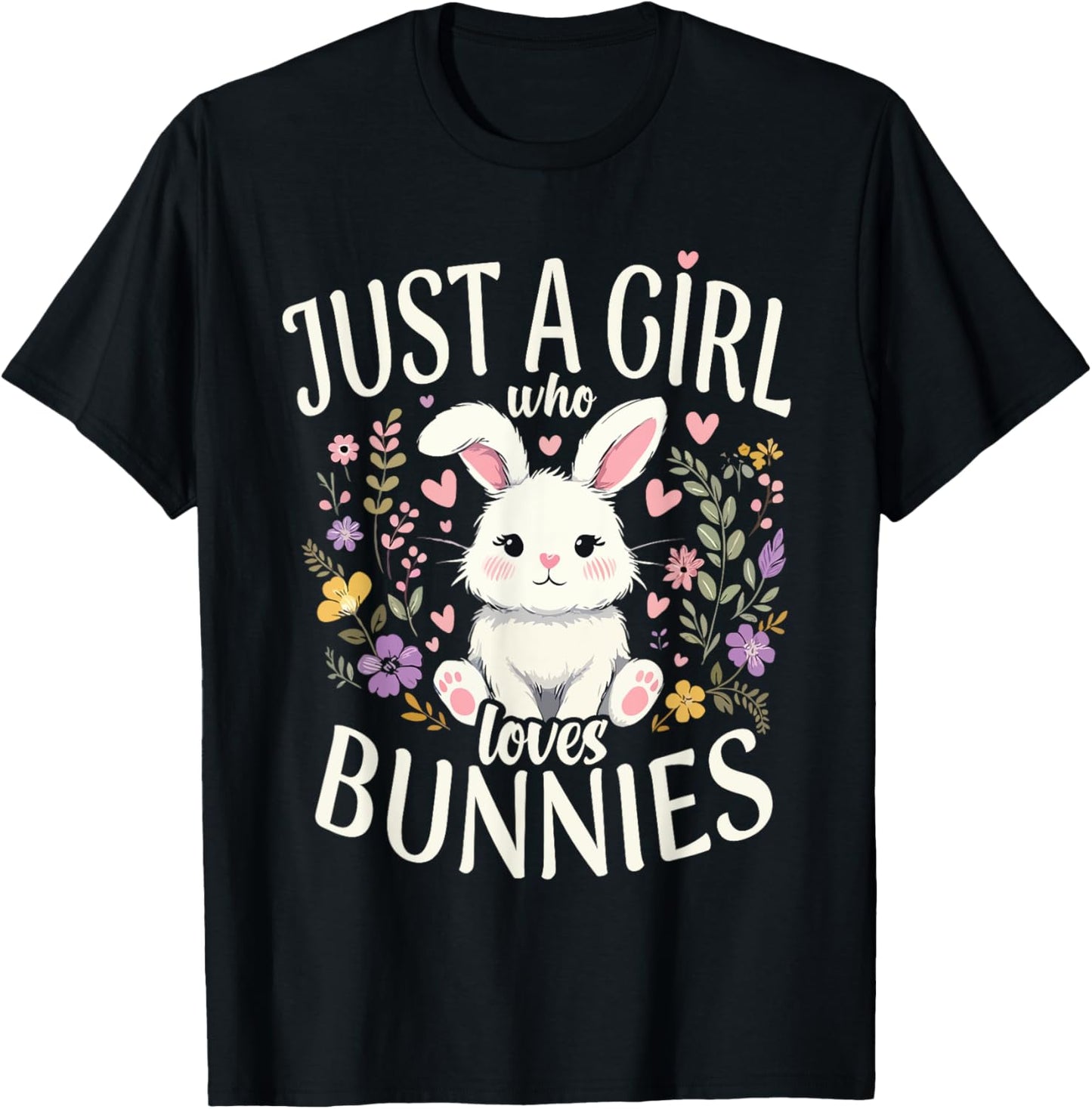 Just A Girl Who Loves Bunnies - Flower Bunny Rabbit Lover T-Shirt