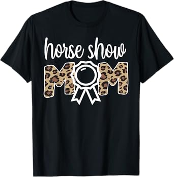 Horse Show Mom Equestrian Mom Of Horseback Rider T-Shirt