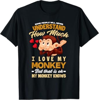 I Love My Monkey My Monkey Knows - Fun Monkey Owner T-Shirt