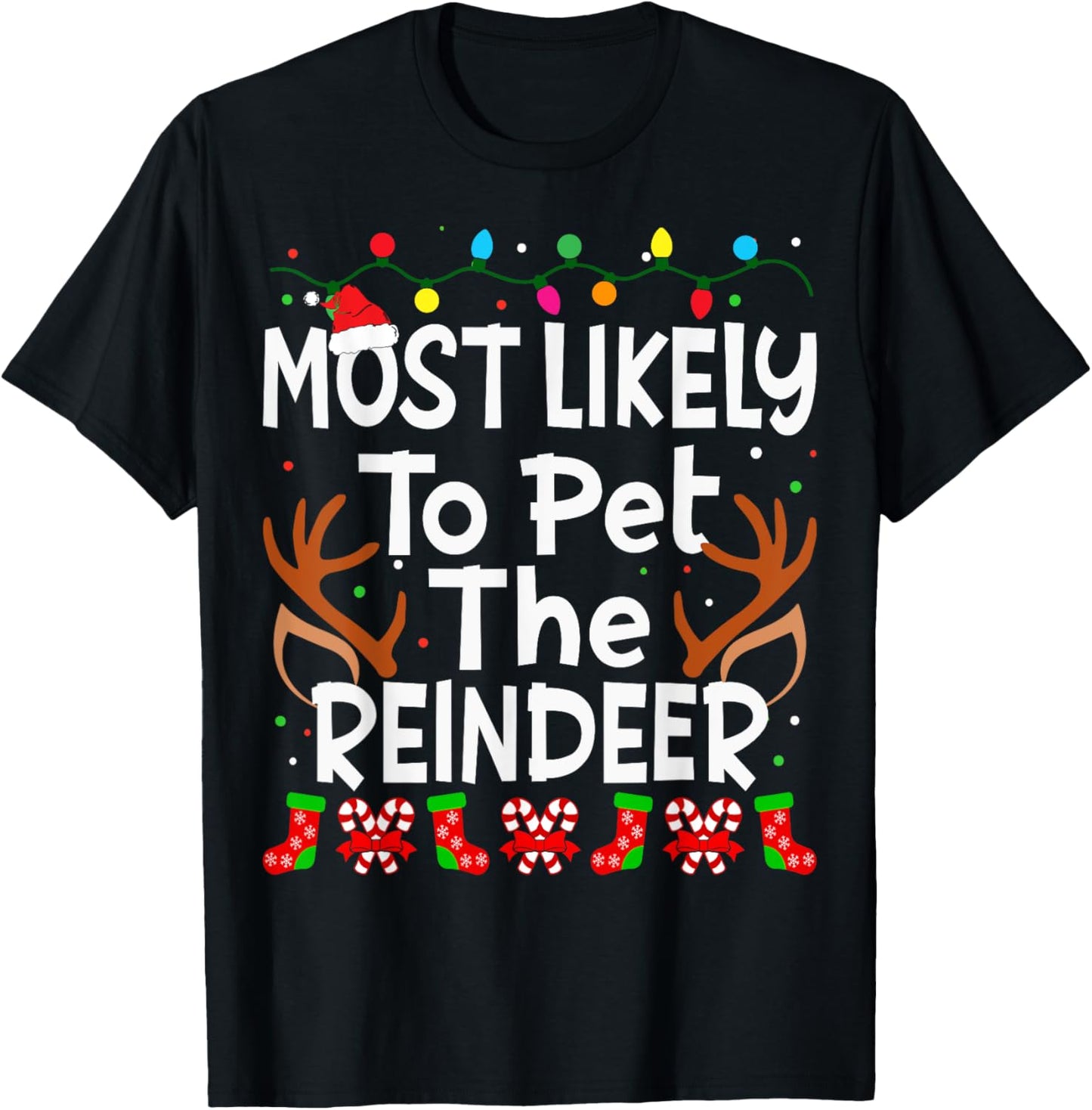 Most Likely To Pet The Reindeer Christmas Family Funny Joy T-Shirt