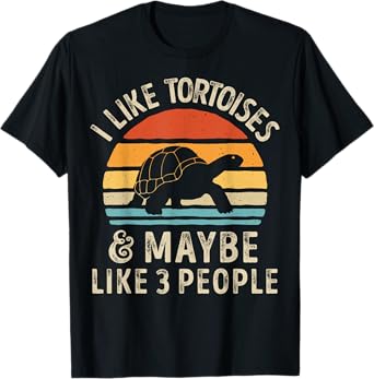I Like Tortoises and Maybe 3 People Tortoise Turtle Reptile T-Shirt