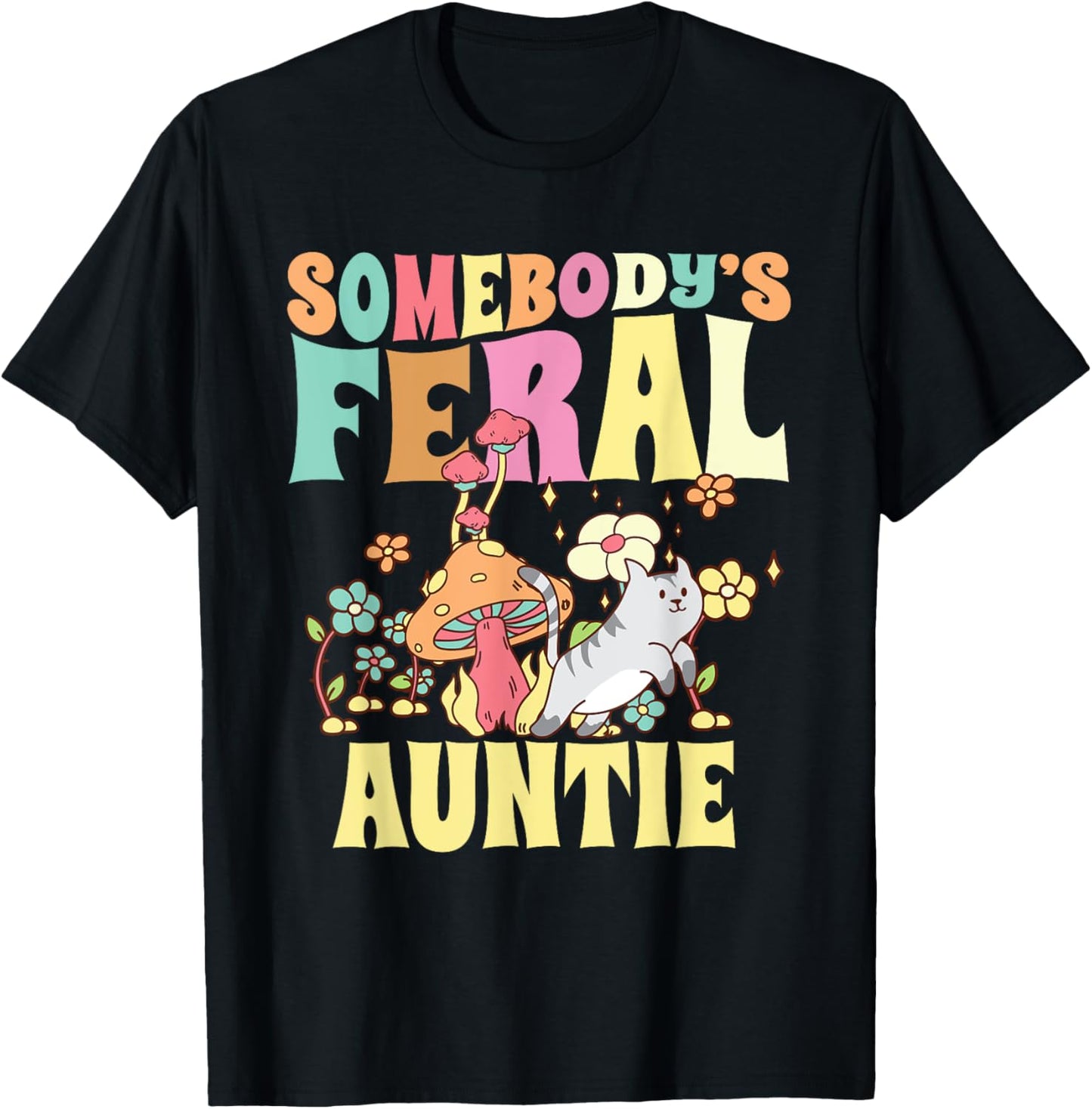 Somebody's Feral Auntie Wild Aunt Groovy Mushroom Floral Cat T-Shirt