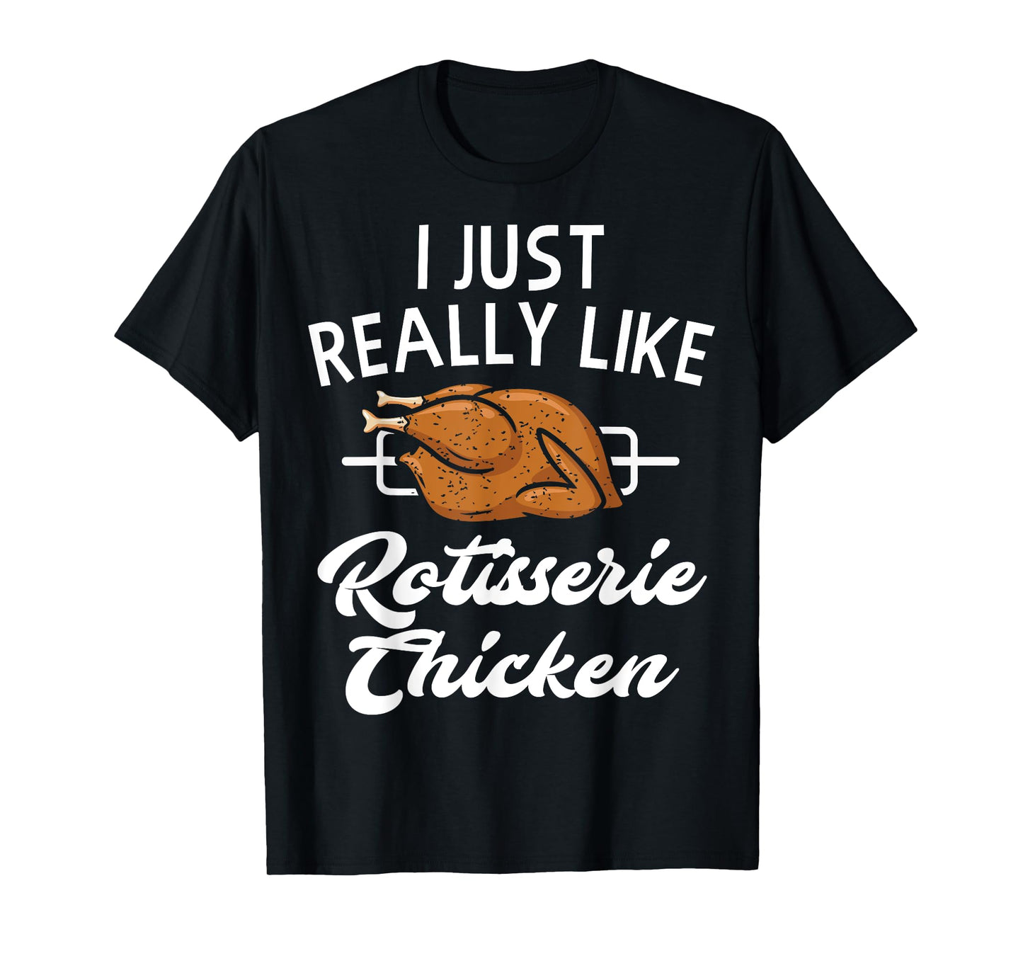 Rotisserie Chicken Apparel - Funny Chicken Lover Design T-Shirt