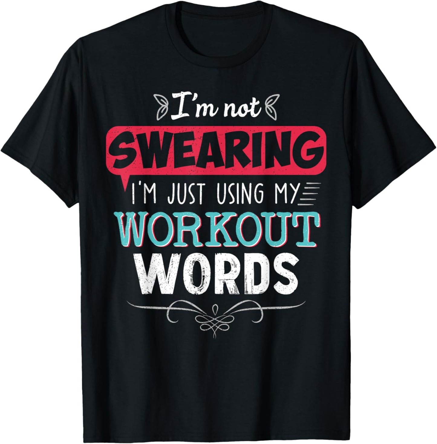 Workout Words Funny Joke Funny Gift Gym T-Shirt