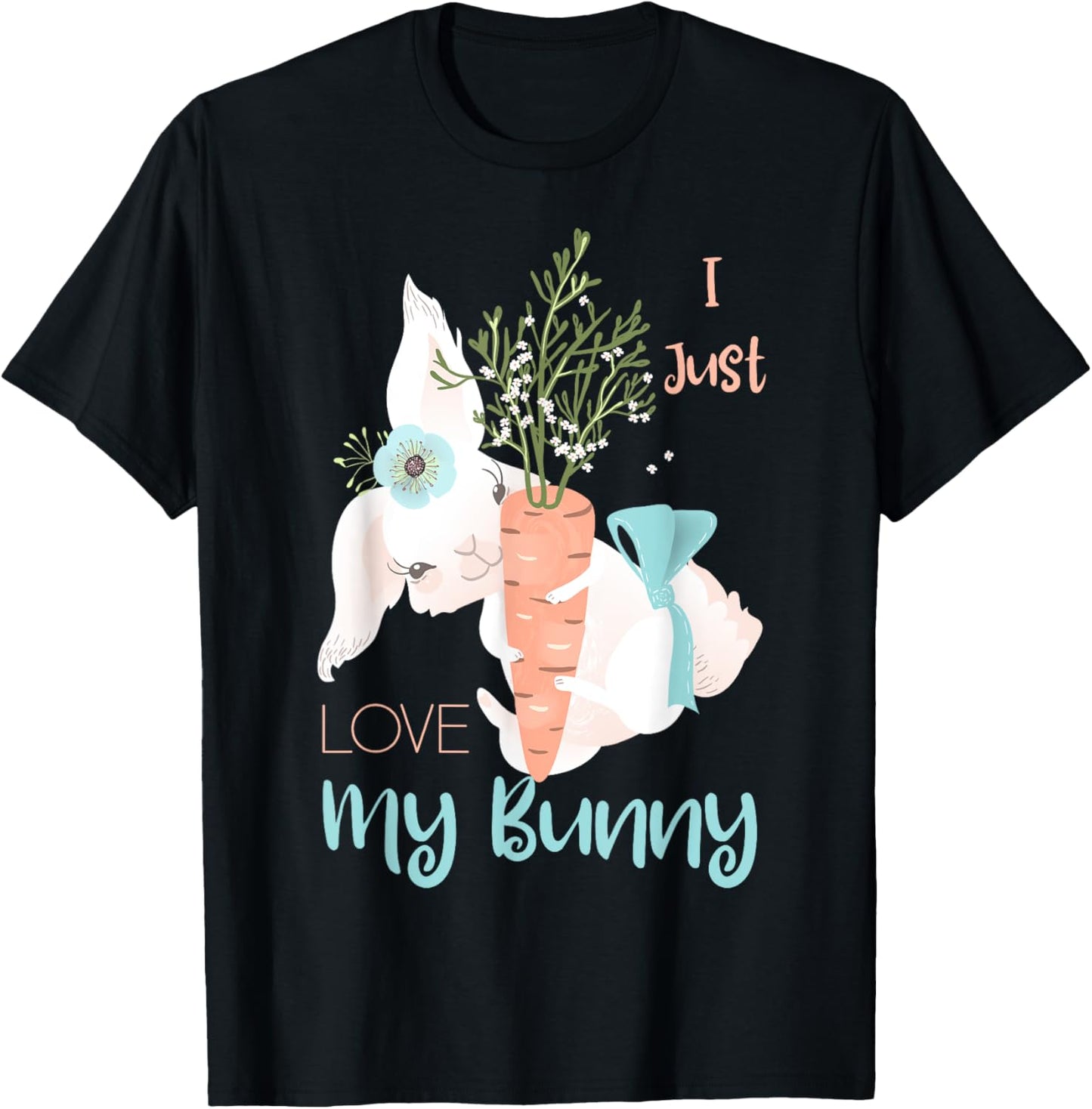 I Just Love My Bunny Cute Rabbit Lover Gift For Girls Kids T-Shirt