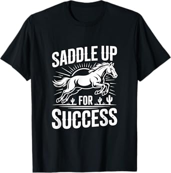 Saddle Up For Success Horse Rider Inspirational Design T-Shirt