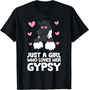 Gypsy Vanner Horse Girl Just A Girl Who Loves Her Gypsy T-Shirt