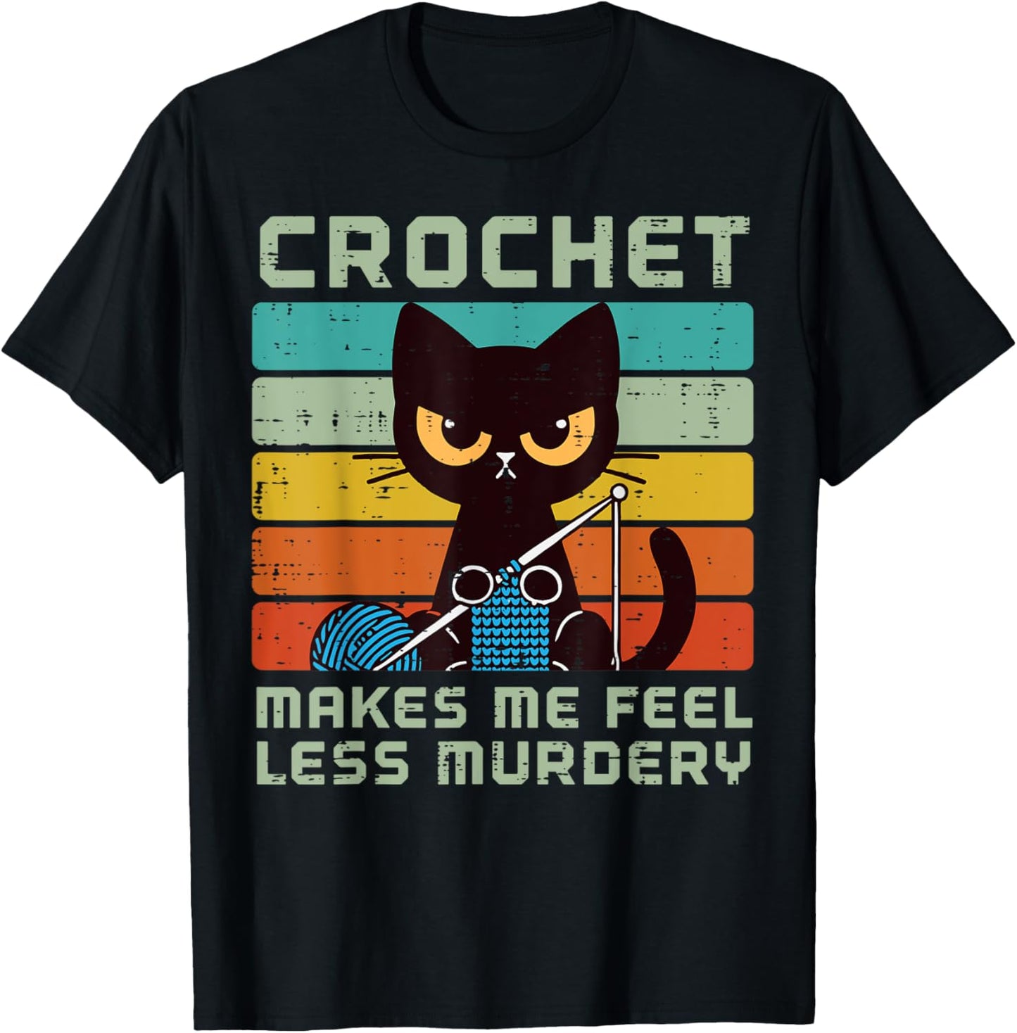 Cat Crochet Makes Me Feel Less Murdery Funny Saying Women T-Shirt