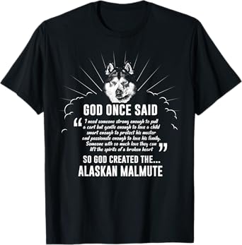 God Once Said Alaskan Malamute T-Shirt Dog Gift Men Women T-Shirt