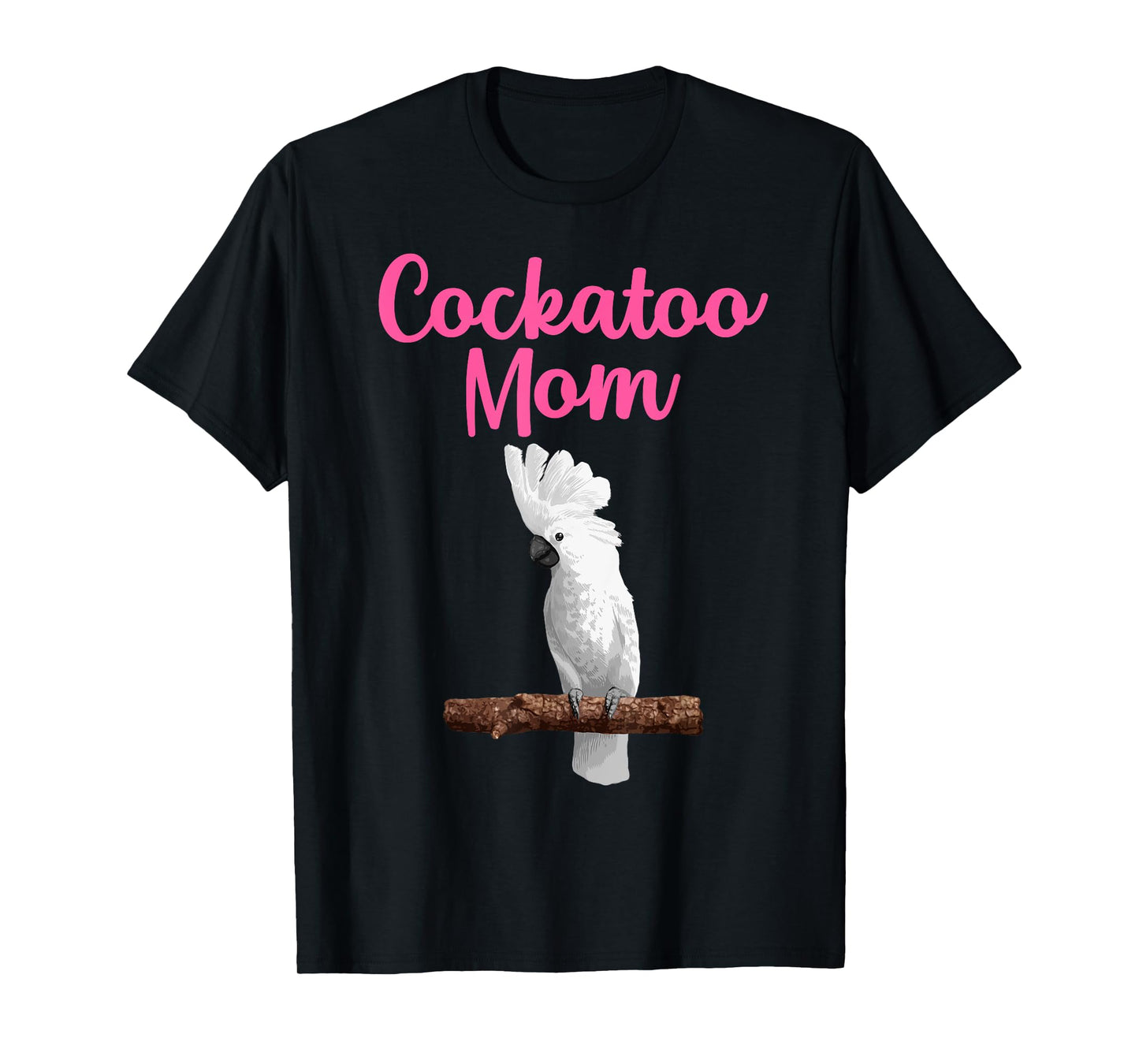 Funny Cockatoo Art For Mom Women Girls Parrot Cockatoo Lover T-Shirt