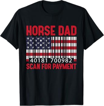 Horse Dad Scan For Payment Men Horsing Riding Lover American T-Shirt