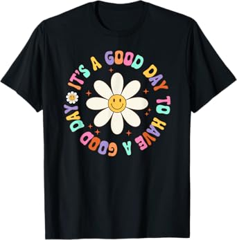 It's A Good Day To Have A Good Day Groovy Inspirational T-Shirt