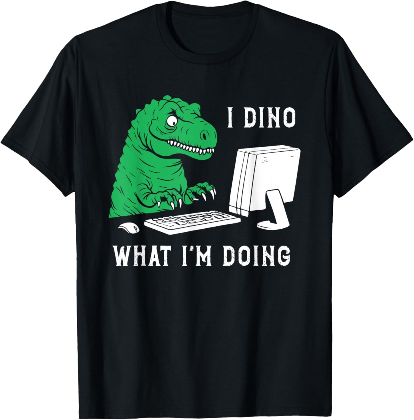 Funny I Dino What I'm Doing T-Shirt