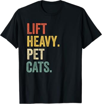 Lift heavy pet cats - Funny gym workout T-Shirt