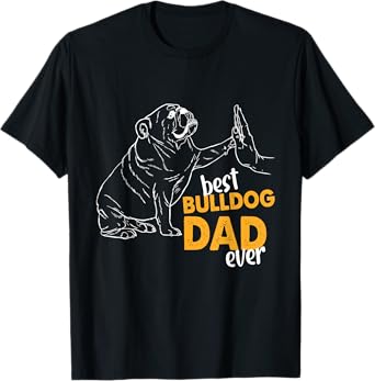 Best Bulldog Dad Ever Bulldog Daddy English Bulldog Dad Men T-Shirt