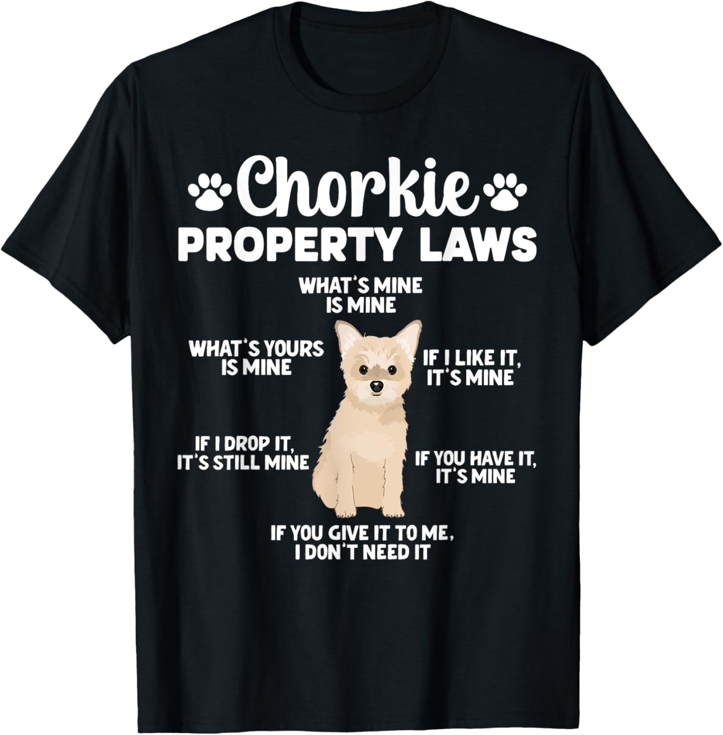 Chorkie Property Laws Chorkie Lover Chorkie Owner T-Shirt