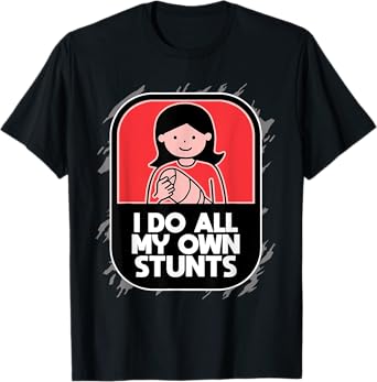 I Do My Own Stunts Broken Arm For Women T-Shirt
