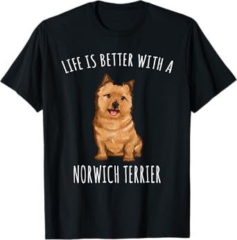 Life Is Better With A Norwich Terrier Dog Lover Men Women T-Shirt