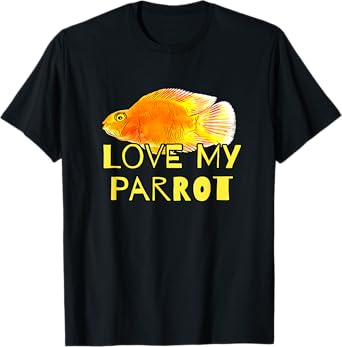Red Blood Parrot Cichlid Fish Owners Love My Parrot Gift T-Shirt