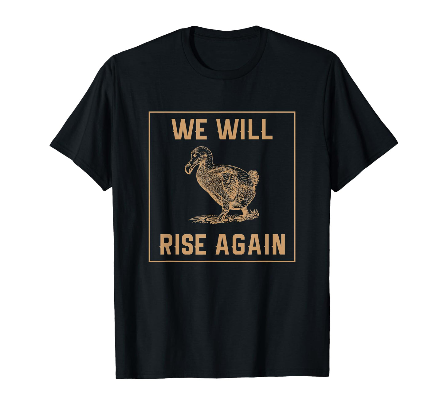 Dodo Bird Will Rise Again Funny Birdwatcher Gift T-Shirt