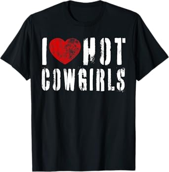 I Love Hot Cowgirls Vintage I Heart Cowgirls Country Western T-Shirt