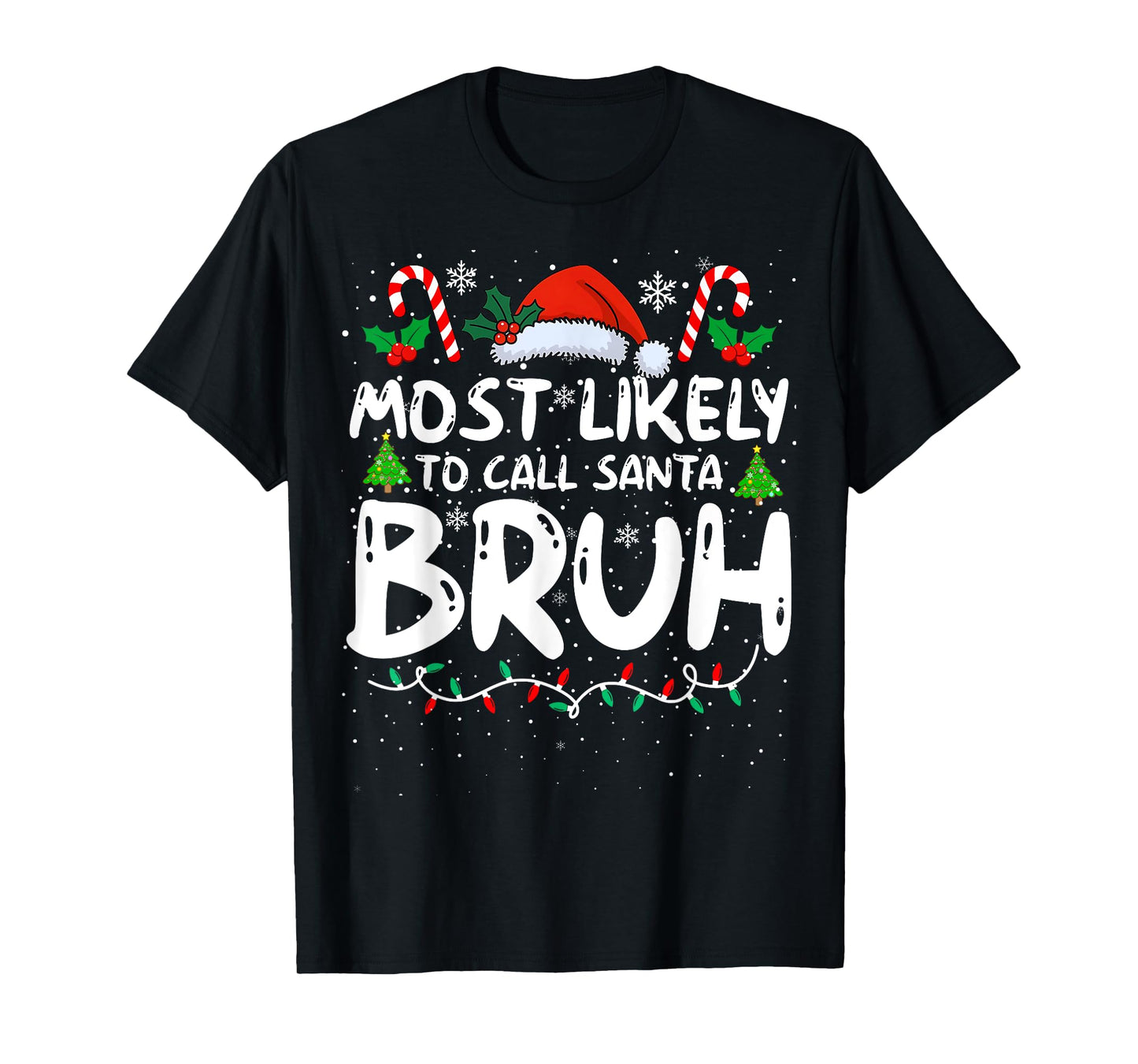 Most Likely To Call Santa Bruh Funny Matching Family Xmas T-Shirt
