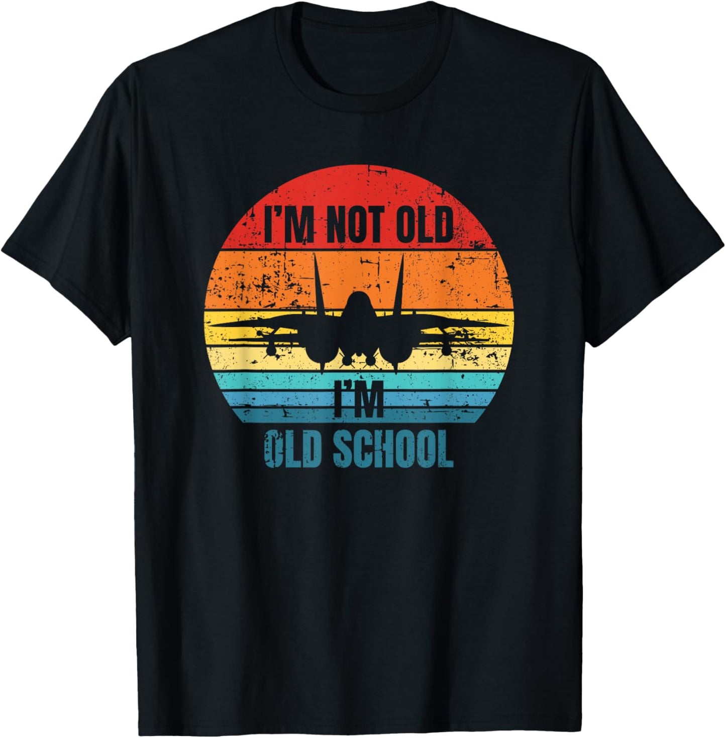 I'm Not Old I'm Old School F-14 Tomcat Aircraft Sunset T-Shirt