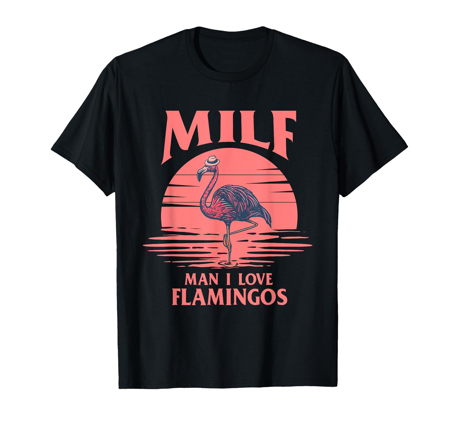 Man I Love Flamingos - Funny Flamingo Lover T-Shirt