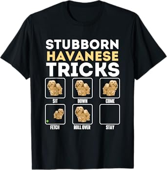 Stubborn Havanese Tricks - Cuban Havaneser Havanezer T-Shirt