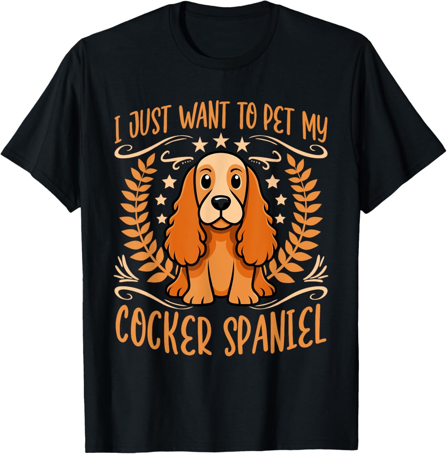 I Just Want To Pet My Cocker Spaniel Dog Owner T-Shirt
