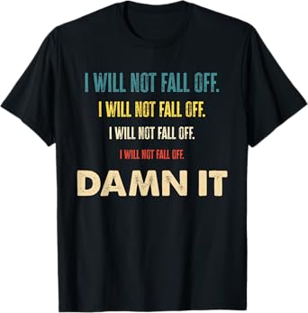 Equestrianism Equestrian Horse Riding I Will Not Fall Off T-Shirt