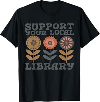 Groovy Support Your Local Library Book Reader Lover Bookworm T-Shirt
