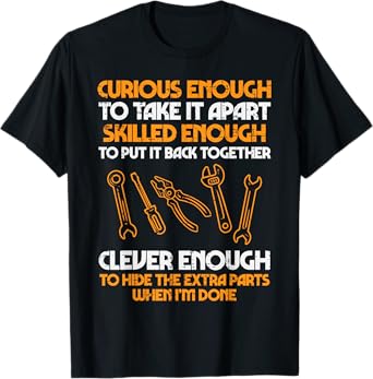 Curious Enough To Take It Apart Car Auto Garage Mechanic Men T-Shirt