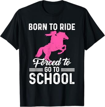 Born Ride Horse Forced To Go To School Funny Barrel Racing T-Shirt