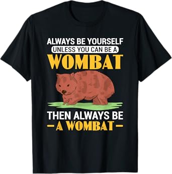Funny Always Be A Wombat Australian Wombat Lover T-Shirt
