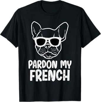 Pardon French Bulldog Dog Funny Frenchie Men Women Kids T-Shirt