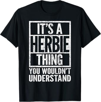 It's a Herbie Thing You Wouldn't Understand - Herbie's Name T-Shirt