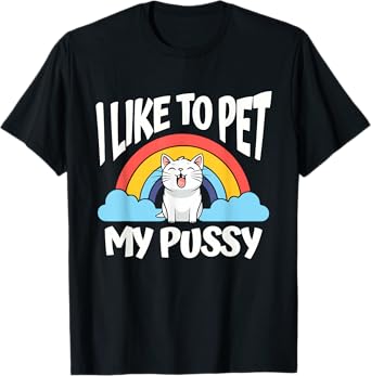 I Like to Pet My Pussy Cat Airport Gag Exchange Funny T-Shirt for Men Women