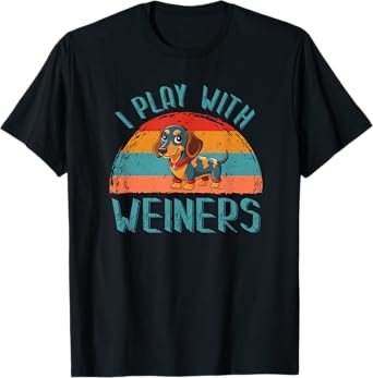 Funny I Play With Weiners Dog Gifts for Men Women Dachshund T-Shirt