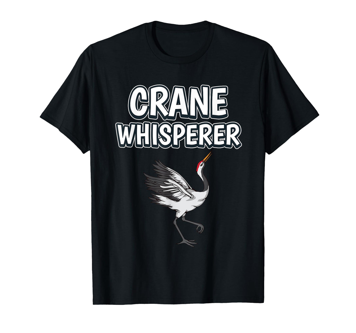 Crane Whisperer Funny Bird Quote Cranes T-Shirt