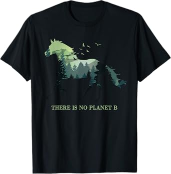 There is No Planet B Earth Day Design natural reserve horse T-Shirt