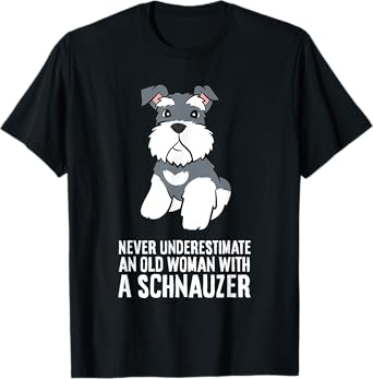 Never Underestimate An Old Woman With A Schnauzer T-Shirt