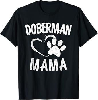Doberman Mama Gift Dog Dobie Lover Apparel Dobermann Mom T-Shirt