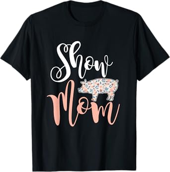 Show Mom Pig T-Shirt