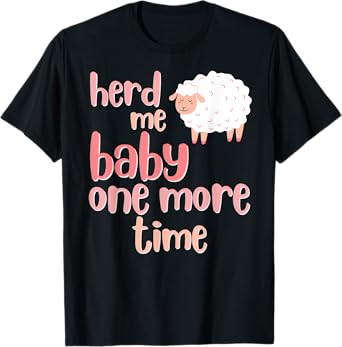 herd me baby, one more time, funny puns for sheep ewe lambs T-Shirt