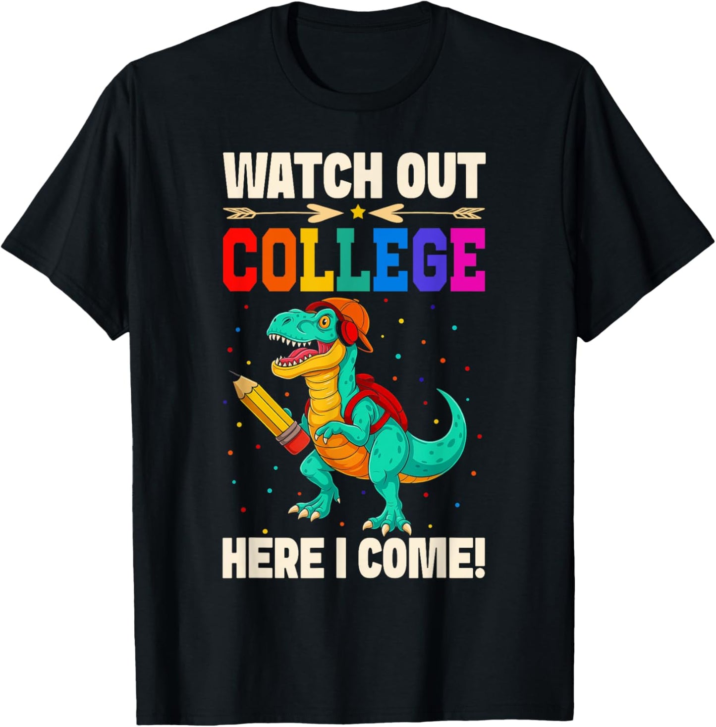 Watch Out College Here I Come Funny Dinosaurs Future Class T-Shirt
